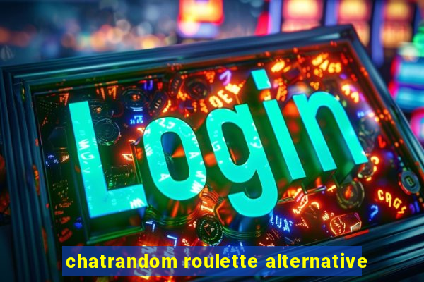 chatrandom roulette alternative